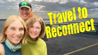 Ep 3:  Travel to reconnect with friends and family