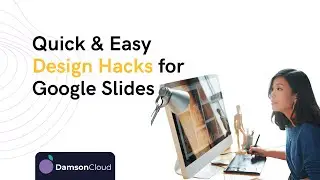 Google Slides - Quick and Easy Design Hacks