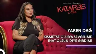 Katarsis X-TRA: Kısmetse Olur Yaren Dağ: Bastırılmış ve Susturulmuş Bir Çocuktum