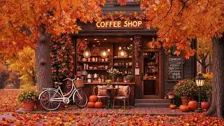 Gentle Autumn Jazz Music for Good Mood, Relax 🍂 Outdoor Coffee Shop & Soothing Scenery Atmosphere