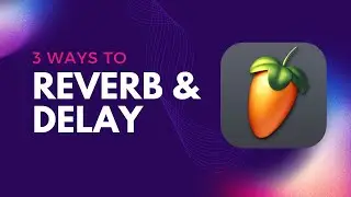 3 Popular Reverb/Delay Techniques in FL Studio (or any other DAW)