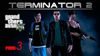 TERMINATOR 2 (GTA 5 cover) part 3