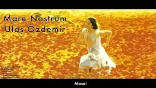 Mare Nostrum&Ulaş Özdemir  - Masal  [ O da Beni Seviyor Film Müzikleri © 2001 Kalan Müzik ]