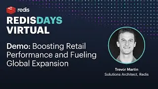 RedisDays Virtual: Boosting Retail Performance and Fueling Global Expansion