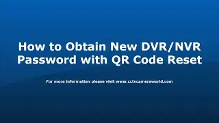 How to Obtain a New DVR NVR Password with QR Code Reset