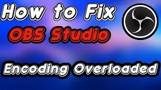 OBS How To Fix Encoding Overloaded