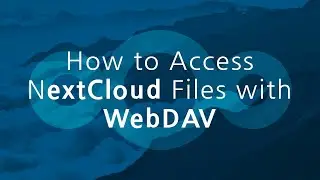 How Create a WebDAV network storage and Access NextCloud Files with