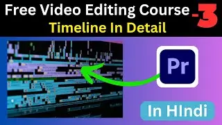 Timeline Full Detail Video | Video Editing Course For Free | in Hindi Tutorial | Part - 3