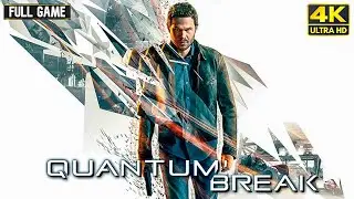 Quantum Break - Full Game Walkthrough | 4K 60FPS