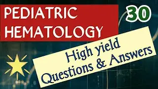 Pediatrics Hematology High Yield Facts and Questions and Answers