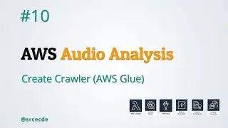 Create Crawlers (AWS Glue) - AWS Audio Analysis p10