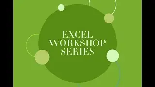 Data Analytics with Excel Workshop Series Part 1: Introduction