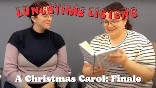 Lunchtime Listens:  A Christmas Carol, Staves 4 & 5