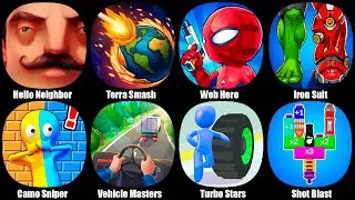 Hello Neighbor,Turbo Stars,Terra Smash,Web Hero,Iron Suit,Camo Sniper,Vehicle Masters,Shot Blast