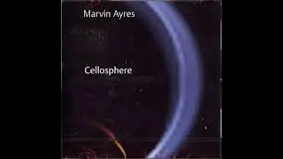 Marvin Ayres || Cellosphere (1999) Full Album