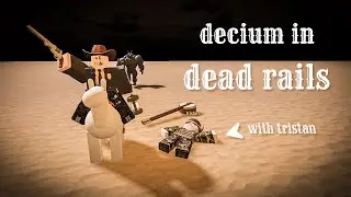 decium becomes cowboy | Dead Rails