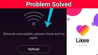Fix Likee app Network unavailable, please check and try again | Fix Disconnected tap to reconnect