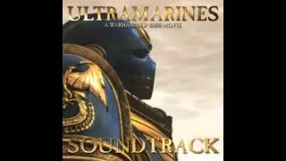 Ultramarines Soundtrack Track 1 - Steel and Doom