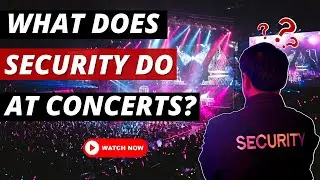 What Does Security Do At Concerts?