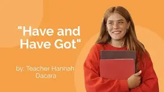 How to learn English with HAVE and HAVE GOT  