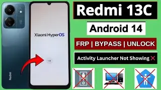 Redmi 13C HyperOs Frp Bypass Android 14 Without PC | Activity Launcher Not Working 2024