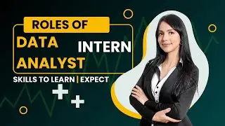 Data Analyst Intern: Key Roles and Daily Tasks Explained