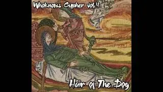 Who Knows Cypher Vol.4 - Hair of The Dog (Prod. Reklews)