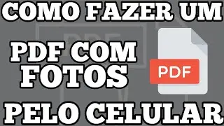 COMO FAZER UM PDF NO CELULAR COM FOTOS