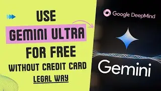 How to Use Gemini Ultra AI for Free Without a Credit Card Needed | Complete Tutorial