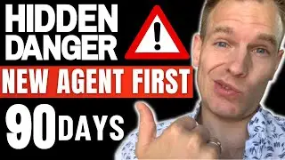 Your First 90 Days As A New Real Estate Agent (The Hidden Danger)
