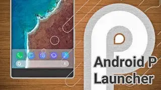 Android P Launcher On Any Android