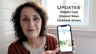 Updates: We Started Hospice Care, Channel News, & Upcoming Cookbook Events