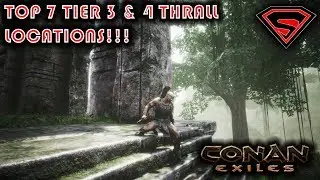 CONAN EXILES TOP 7 THRALL LOCATIONS - MY TOP 7 TIER 3 & TIER 4 THRALL LOCATIONS