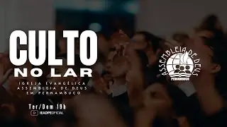 AO VIVO - CULTO NO LAR IEADPE 05/09/2024