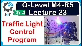 O-Level M4 R5 | Traffic Light Control Program | Lecture 23 | UPCISS