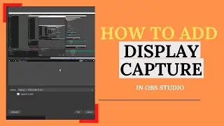 How to ADD a Display Capture In OBS STUDIO // CAPTURE DISPLAY IN OBS STUDIO