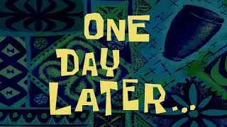 One Day Later... | SpongeBob Time Card 