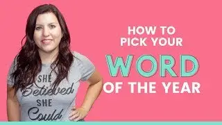 How to Choose Your Word of the Year for 2019