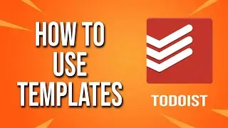 How To Use Templates Todoist Tutorial