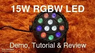 15W RGBW LED Par Can Tutorial, Demo and Review