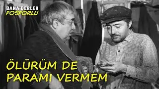Ölürüm de Paramı Size Vermem | Bana Derler Fosforlu