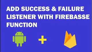 Android Firebase - 8 - ADD Success & Failure Listener with Firebase to Conform Read & Write Data