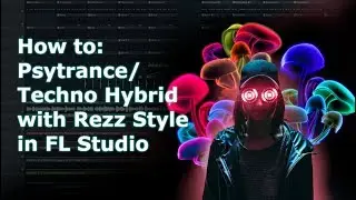 Psytrance Techno Hybrid with Rezz Style | FL Studio 12 [FREE FLP]