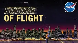 NASA's Future of Flight: Highlights