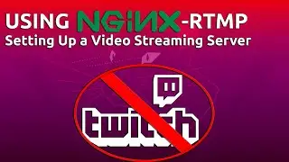 How To create a Video Streaming Server using Nginx-RTMP