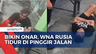 WNA Rusia di Bali Terus Berulah. Kali ini Mabuk,  Berurusan dengan Polisi