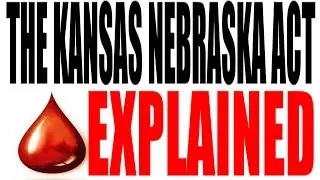 The Kansas-Nebraska Act Explained: US History Review