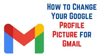 How to Change Your Google Profile Picture for Gmail