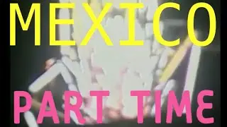 Part Time - Mexico (Lyrics)