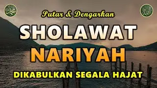 Sholawat Nariyah || Dikabulkan Hajatnya || Sholawat Tanpa Musik Menyentuh Hati #136